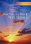 Those Who Are Wise Will Shine!: Understanding the Work of God in Your Redemption