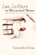 Love Letters to Miscarried Moms Written in the Midst of My Grief So That You Will Not Be Alone in Yours