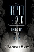 The Depth of Grace: Finding Hope at Rock Bottom
