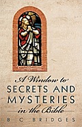 A Window to Secrets and Mysteries in the Bible