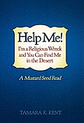 Help Me! I'm a Religious Wreck and You Can Find Me in the Desert: A Mustard Seed Read
