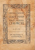 The Organization and Leadership of the First Century Church: A Study