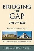 Bridging the gap; the 7th day