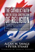 The Catholic Faith and the Social Construction of Religion: With Particular Attention to the Qu?bec Experience