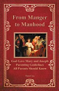 From Manger to Manhood: God Gave Mary and Joseph Parenting Guidelines All Parents Should Know