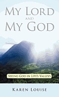 My Lord and My God: Seeing God in Life's Valleys
