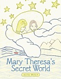 Mary Theresa's Secret World