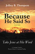 Because He Said So (Second Edition): Take Jesus at His Word