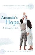 Amanda's Hope: A Choice for Life