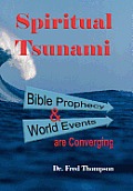 Spiritual Tsunami: Biblical Prophecy and World Events Are Converging