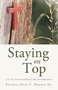 Staying on Top: A 31 Day Devotional Plus 21 Day Fast Inspirations
