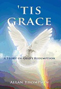 'Tis Grace: A Story of God's Redemption