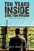 Ten Years Inside Shelton Prison: Finding Freedom