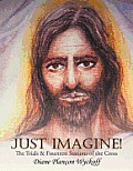 Just Imagine!: The Trials & Fourteen Stations of the Cross