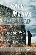 When the Manna Ceased: Facing the Wall