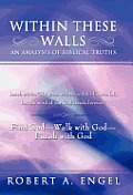 Within These Walls an Analysis of Biblical Truths: Isaiah 40:8--The Grass Withers and the Flowers Fall, But the Word of Our God Stands Forever. Find G