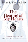 The Beating of My Hearts: A Tale of Two Hearts: Their Disease, Their Treatment, and Their Cure