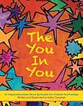 The You in You: An Inspirational Book about Spirituality for Children and Families