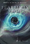 Fearfully Made: Prequel to the Ellari Invasions