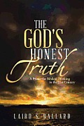 The God's Honest Truth: A Primer for Biblical Thinking in the 21st Century