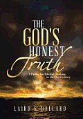 The God's Honest Truth: A Primer for Biblical Thinking in the 21st Century