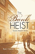 The Bank Heist: Grace Stewart Series