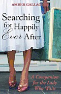 Searching for Happily Ever After: A Companion for the Lady Who Waits