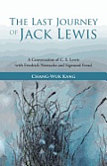 The Last Journey of Jack Lewis: A Conversation of C. S. Lewis with Friedrich Nietzsche and Sigmund Freud