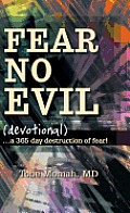 Fear No Evil (Devotional): ...a 365 Day Destruction of Fear!