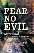 Fear No Evil (Devotional): ...a 365 Day Destruction of Fear!