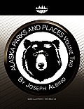 Alaska Parks and Places Vol 2