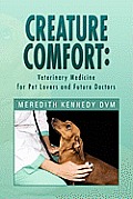 Creature Comfort: Veterinary Medicine for Pet Lovers and Future Doctors