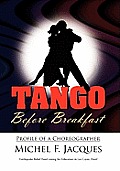 Tango Before Breakfast: Profile of a Choreographer