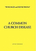 ''We're Right and They're Wrong!'' a Common Church Disease