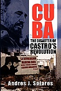 Cuba: The Disaster of Castro's Revolution