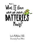 What If There Were No More Batteries, Monty?