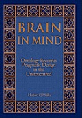 Brain in Mind: Ontology Becomes Pragmatic Design in the Unstructured