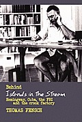 Behind Islands in the Stream: Hemingway, Cuba, the FBI and the Crook Factory