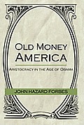 Old Money America: Aristocracy in the Age of Obama