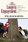 The Longest Engagement: A Story of Determination, Courage, and Never-Ending Love