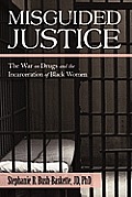Misguided Justice: The War on Drugs and the Incarceration of Black Women