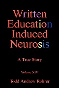 Written Education Induced Neurosis: A True Story Volumn XIV