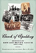 Gooch of Spalding, Memoirs of Edward Henry Gooch 1885-1962: Presented by His Grandson, Bruce Watson