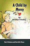A Child by Mercy: Out of Darkness and Into God's Grace
