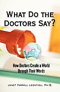 What Do the Doctors Say?: How Doctors Create a World through Their Words
