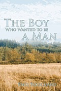 The Boy Who Wanted to Be a Man: A Novella