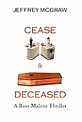 Cease & Deceased: A Ross Malone Thriller