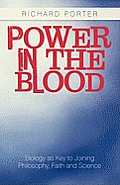 Power in the Blood: Biology as Key to Joining Philosophy, Faith and Science