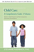 Child Care: A Comprehensive Guide. 4 Volumes: Volume 2--Model Programs and Their Components