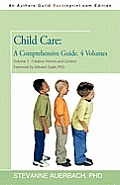 Child Care: A Comprehensive Guide. 4 Volumes: Volume 3--Creative Homes and Centers: Foreword by Edward Zigler, PhD